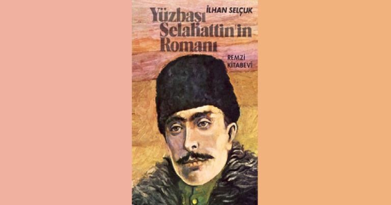 Yüzbaşı Selahattin’in Romanı