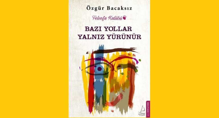 Bazı Yollar Yalnız Yürünür
