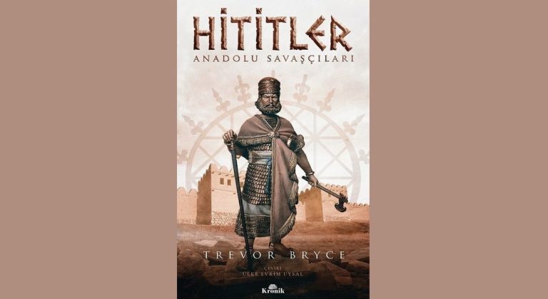 Hititler: Anadolu Savaşçıları