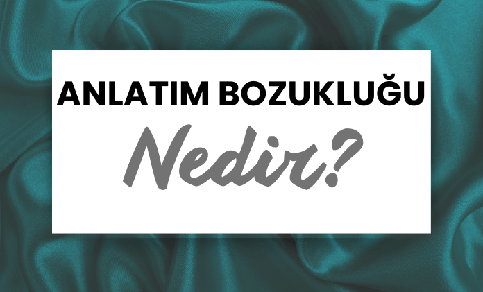 Anlatım Bozukluğu Nedir