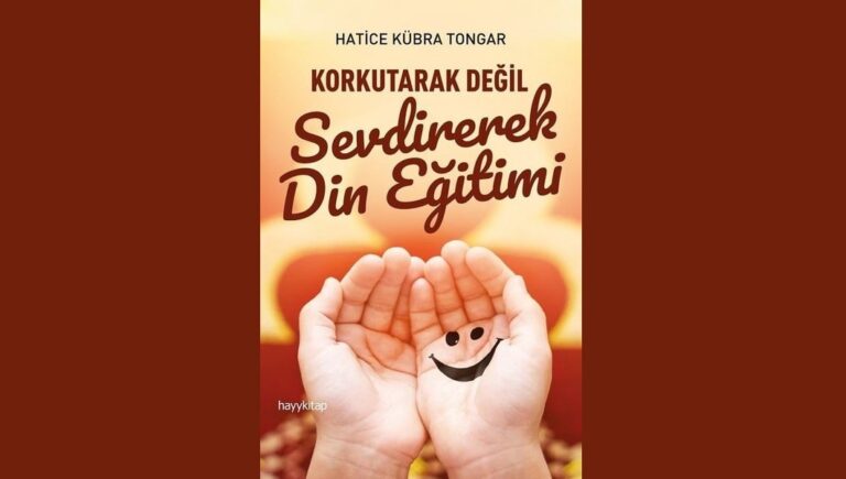 Korkutarak Değil Sevdirerek Din Eğitimi