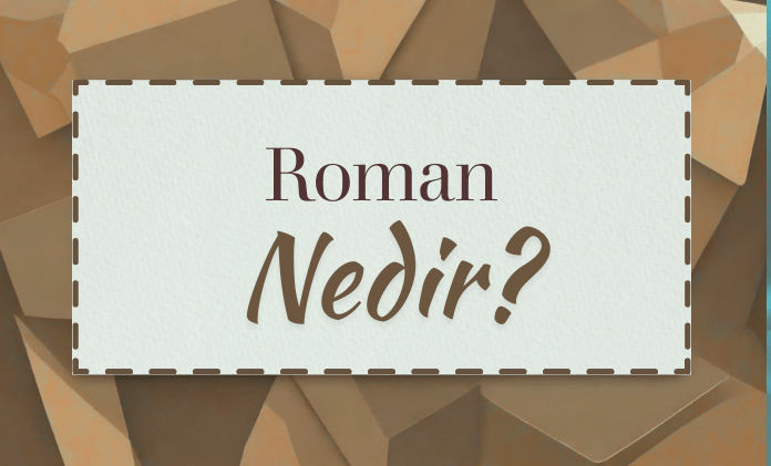 Roman Turleri nedir-min