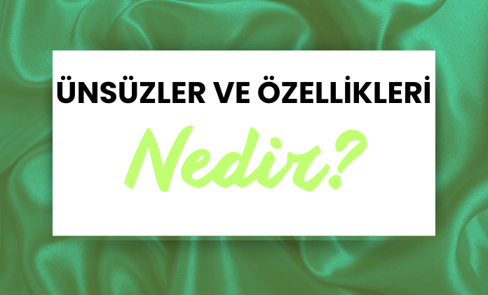 Ünsüzler ve Özellikleri Nedir