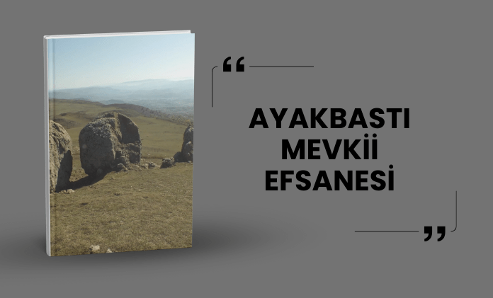 Ayakbastı Mevkii Efsanesi