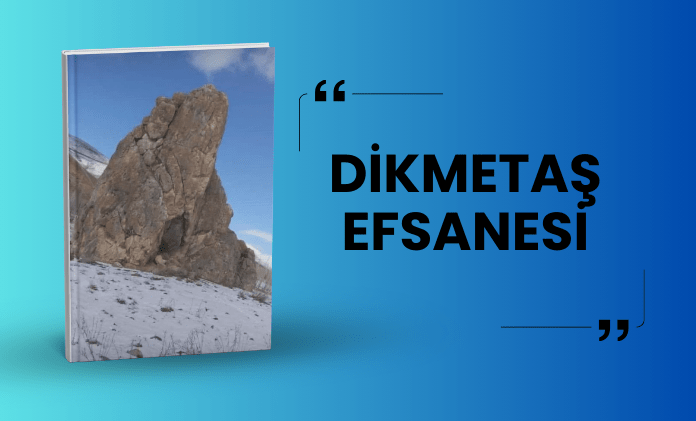 Dikmetaş Efsanesi