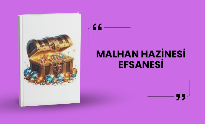 Malhan Hazinesi Efsanesi