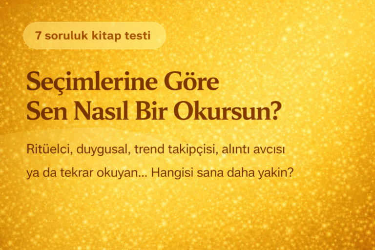 Seçimlerine Göre Sen Nasıl Bir Okursun?