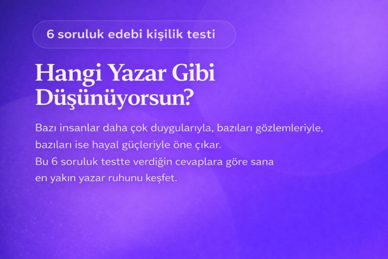 Hangi Yazar Gibi Düşünüyorsun?