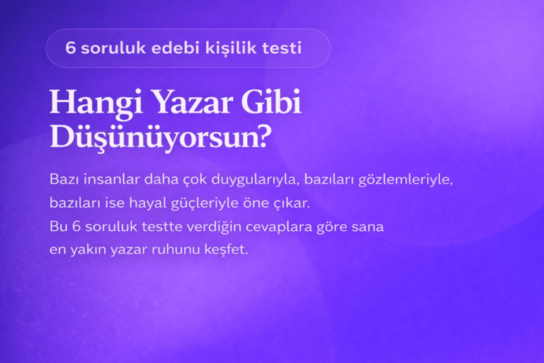 Hangi Yazar Gibi Düşünüyorsun?